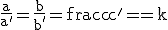 3$\rm \frac{a}{a^'}=\frac{b}{b^'}=\frac{c}{c^'}=k